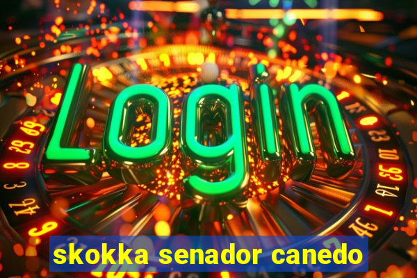 skokka senador canedo